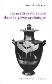 book cover of Les maîtres de vérité dans la Grèce archaïque by Marcel Detienne