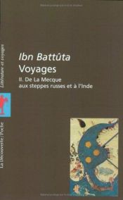book cover of Voyages, tome II : De la Mecque aux steppes russes et à l'Inde by Ibn Battúta