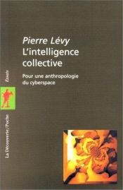 book cover of L'intelligence collective: Pour une anthropologie du cyberspace (La Decouverte by Pierre Lévy