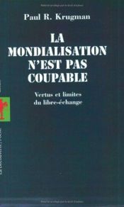 book cover of La Mondialisation n'est pas coupable, Vertus et limites du libre-échange by Paul Krugman