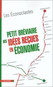 book cover of Petit bréviaire des idées reçues en économie by Collectif