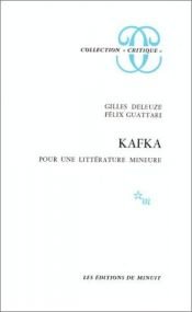 book cover of Kafka: Pour une litterature mineure (Collection Critique) by Félix Guattari|Gilles Deleuze