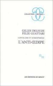 book cover of Capitalisme et schizophrénie. L'anti-Oedipe by Felix Guattari|Gilles Deleuze