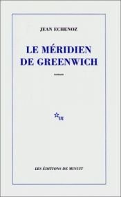 book cover of Le meridien de Greenwich by Жан Эшноз