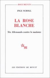 book cover of La rose blanche by Inge Scholl