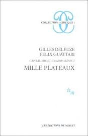 book cover of Capitalisme et Schizophrénie, tome 2 : Mille Plateaux by Félix Guattari|Gilles Deleuze