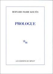 book cover of Prologue et autres textes by Bernard-Marie Koltès