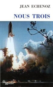 book cover of Nous trois by Жан Эшноз