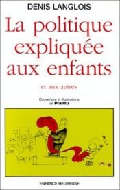 book cover of La politique expliquée aux enfants by Denis Langlois