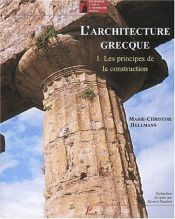 book cover of L'Architecture grecque, tome 1 : Les principes de la construction by Marie-Christine Hellman