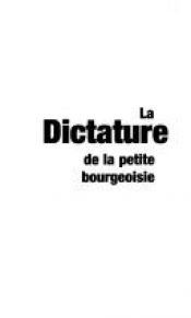 book cover of La dictature de la petite bourgeoisie by رنو کامو