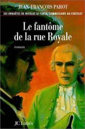 book cover of The Phantom of Rue Royale (A Nicolas Le Floch Investigation) by Jean-François Parot