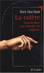 book cover of Colère : Convertir l'énergie en sagesse by Thich Nhat Hanh