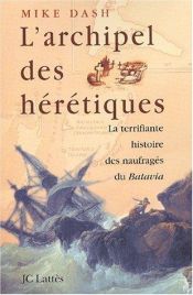 book cover of L'Archipel des Hérétiques by Mike Dash