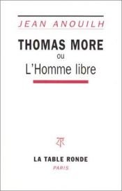 book cover of Thomas More ou L'homme libre by Жан Ануй