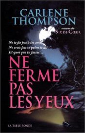 book cover of Ne ferme pas les yeux by Carlene Thompson