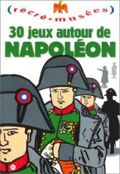 book cover of 30 jeux autour de Napoléon by Collectif