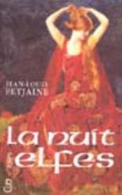 book cover of La Nuit des Elfes by Jean-Louis Fetjaine