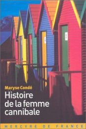 book cover of Histoire de la femme cannibale by Maryse Condé