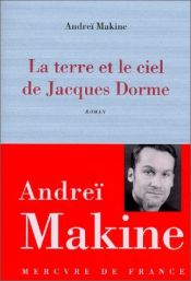 book cover of La terre et le ciel de Jacques Dorme by Andreï Makine