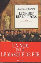 book cover of Le secret des Bourbons by Jean-Paul Desprat