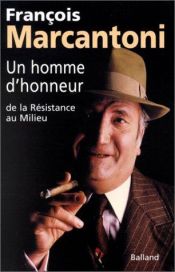 book cover of Un homme d'honneur - De la Résistance au Milieu by François Marcantoni