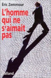 book cover of L'Homme qui ne s'aimait pas: Chirac by Eric Zemmour