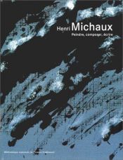 book cover of Henri Michaux: Peindre, composer, écrire by Ανρί Μισό