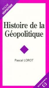 book cover of Histoire de la géopolitique by Pascal Lorot