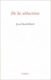 book cover of De La Séduction by Jean Baudrillard