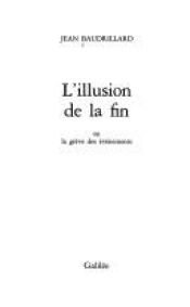 book cover of L'illusion de la fin, ou, La grève des événements by Jean Baudrillard