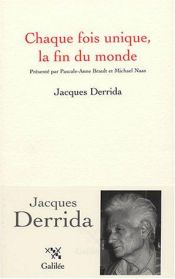 book cover of Chaque fois unique, la fin du monde by Jacques Derrida