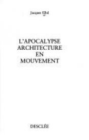 book cover of L'Apocalypse : architecture en mouvement by Жак Эллюль