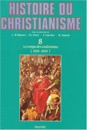 book cover of Histoire du christianisme, tome 8 : Le Temps des confessions by Collectif