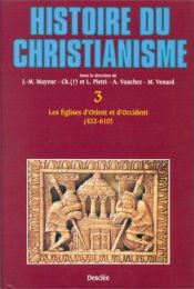 book cover of Histoire du Christianisme. Tome 3 : Eglises d'Orient et d'occident 432-610 by Collectif