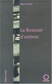 book cover of La boxeuse d'ombres by Inka Parei