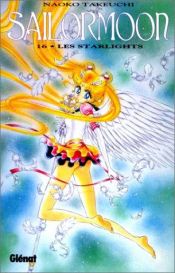 book cover of Sailor Moon, tome 16 : Les Starlights by Naoko Takeuchi