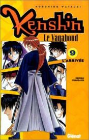 book cover of Kenshin, le vagabond, tome 9 : L'arrivée by Nobuhiro Watsuki