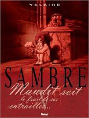 book cover of Sambre 05: Verflucht sei die Frucht ihres Leibes: BD 5 by Bernard Yslaire