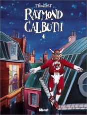 book cover of Raymond Calbuth, tome 4 by Didier Tronchet