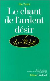 book cover of Le Chant de l'ardent désir : choix de poèmes by Ibn Arabi