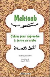 book cover of Mektoub. Cahier pour apprendre à écrire en arabe by Mathieu Guidère