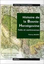 book cover of Histoire de la Bosnie-Herzégovine (Faits et controverses) by Thierry Mudry