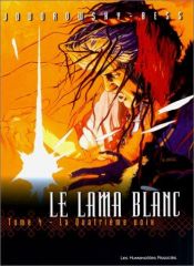 book cover of Le Lama blanc, tome 4 : La Quatrième Voix by Alejandro Jodorowsky