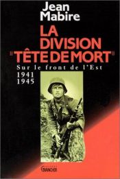 book cover of La Division "Tête de mort" Sur le front de l'Est 1941-1945 by Jean Mabire