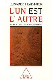 book cover of L'un est l'autre : Des relations entre hommes et femmes by Élisabeth Badinter