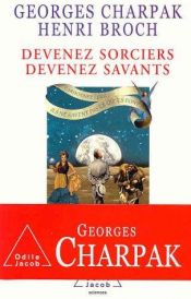 book cover of Devenez Sorciers, Devenez Savants by Georges Charpak|Henri Broch