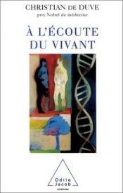 book cover of A l'écoute du vivant by Дюв, Кристиан де