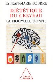 book cover of Diététique du cerveau, (La) : De l'intelligence et du plaisir by Jean-Marie Bourre