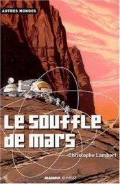 book cover of Le souffle de Mars by Christophe Lambert